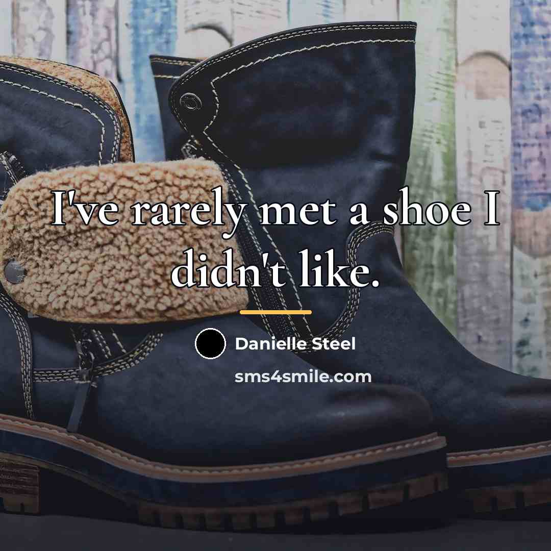 “I've rarely met a shoe I didn't like.…” quote by Danielle Steel