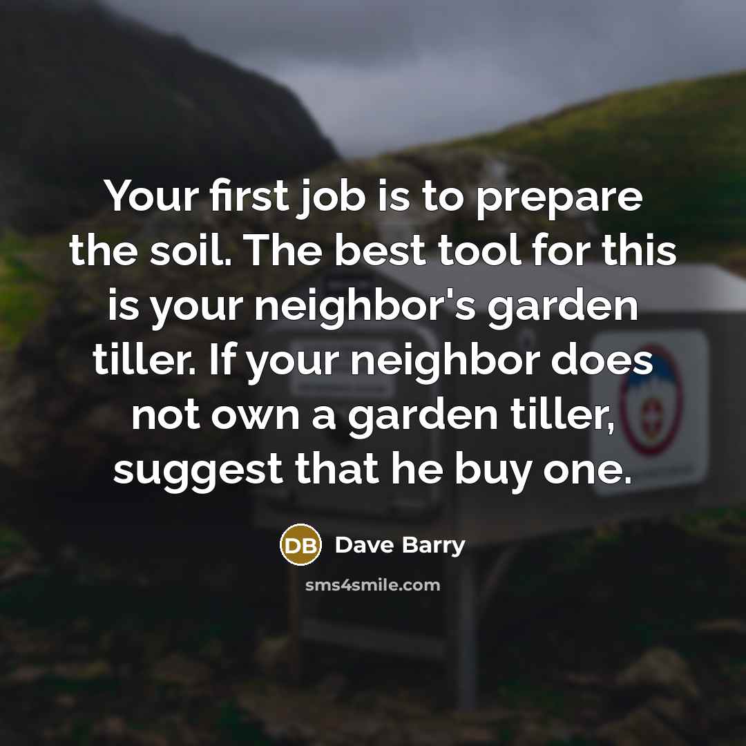 “Your first job is to prepare the soil. The best…” quote by Dave Barry