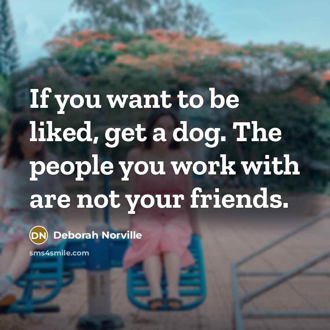 “If you want to be liked, get a dog. The…” quote by Deborah Norville