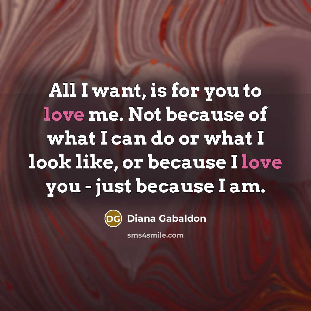 “All I want, is for you to love me. Not…” quote by Diana Gabaldon