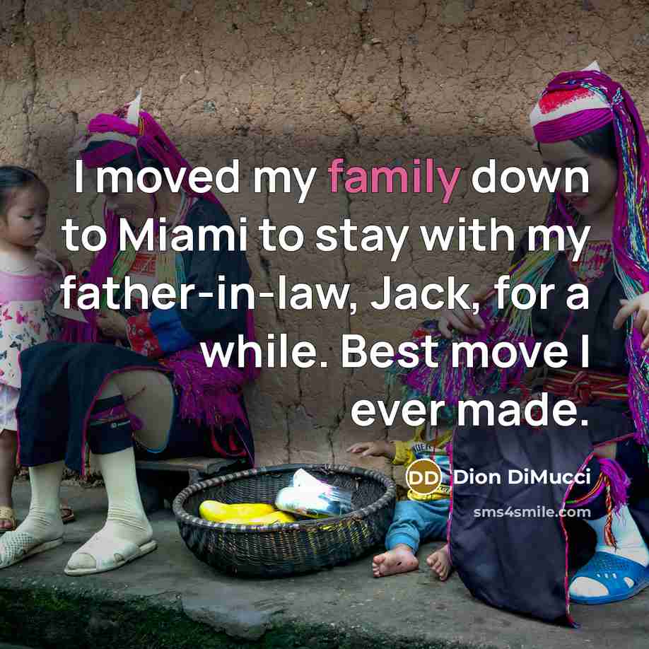 “I moved my family down to Miami to stay with…” quote by Dion DiMucci