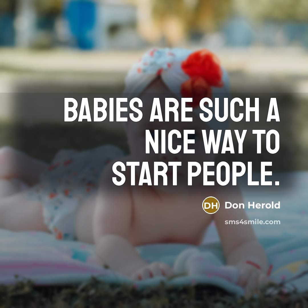 “Babies are such a nice way to start people.…” quote by Don Herold