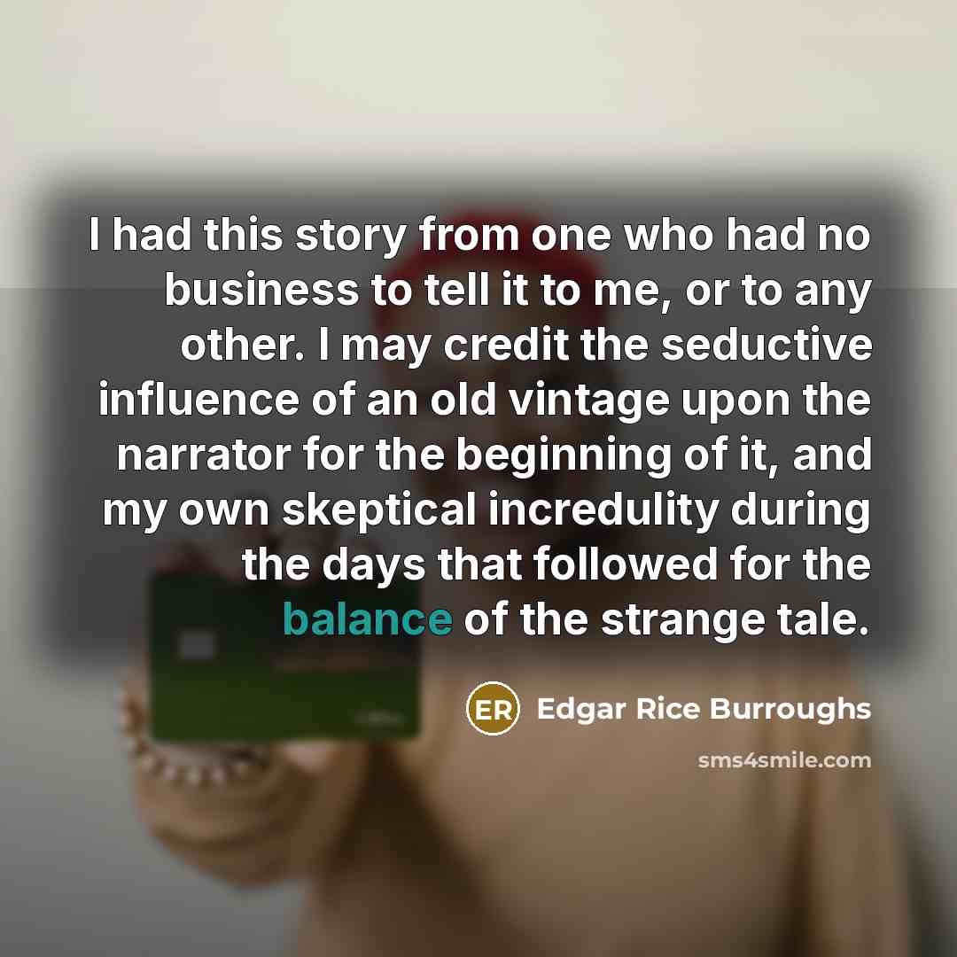 “I had this story from one who had no business…” quote by Edgar Rice Burroughs