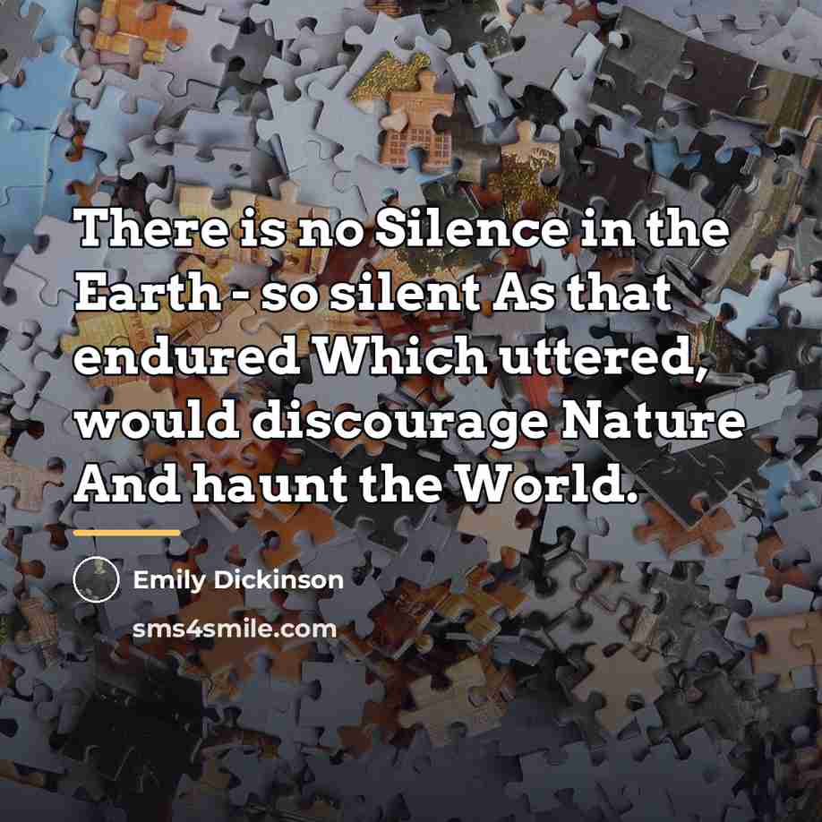 “There is no Silence in the Earth - so silent…” quote by Emily Dickinson