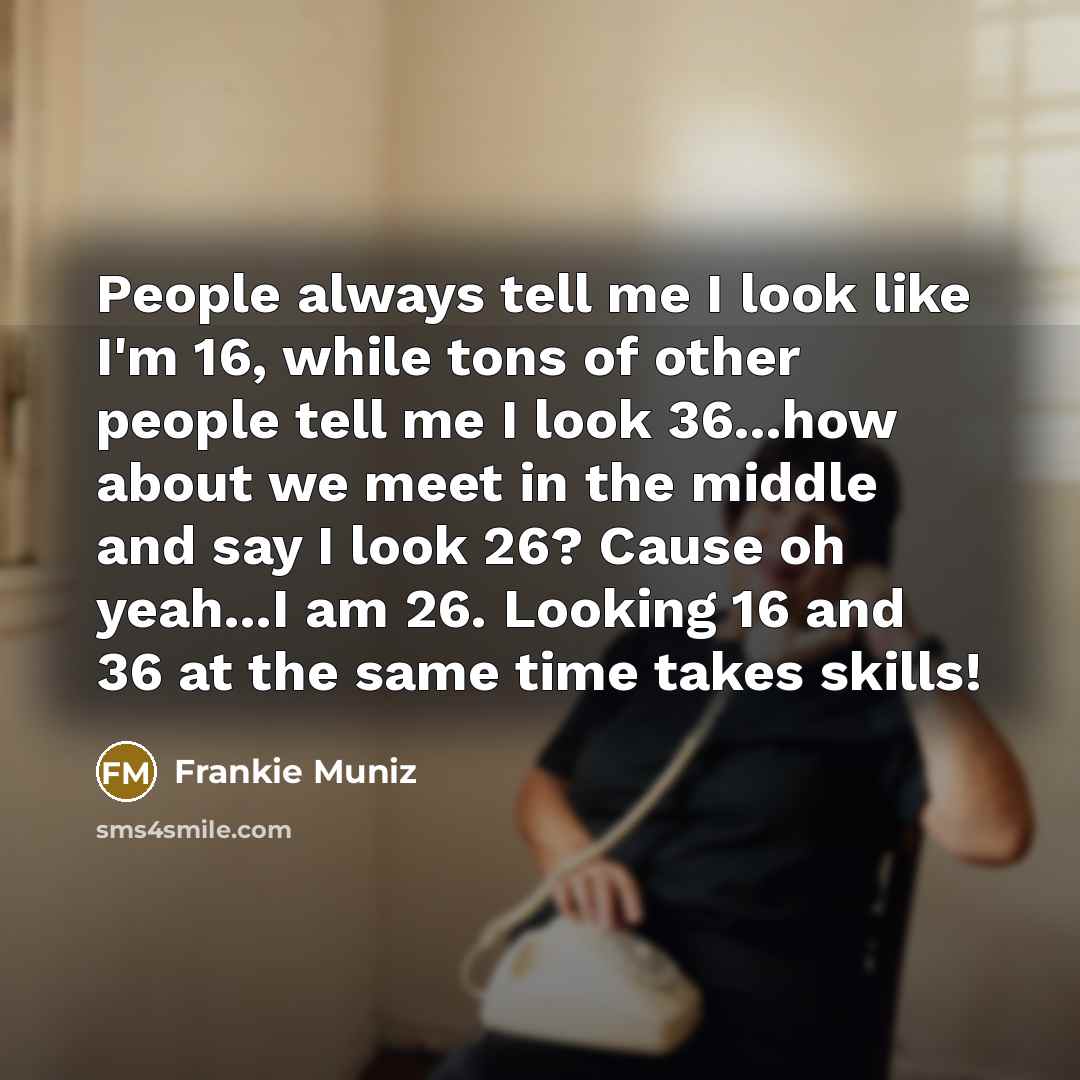 “People always tell me I look like I'm 16, while…” quote by Frankie Muniz