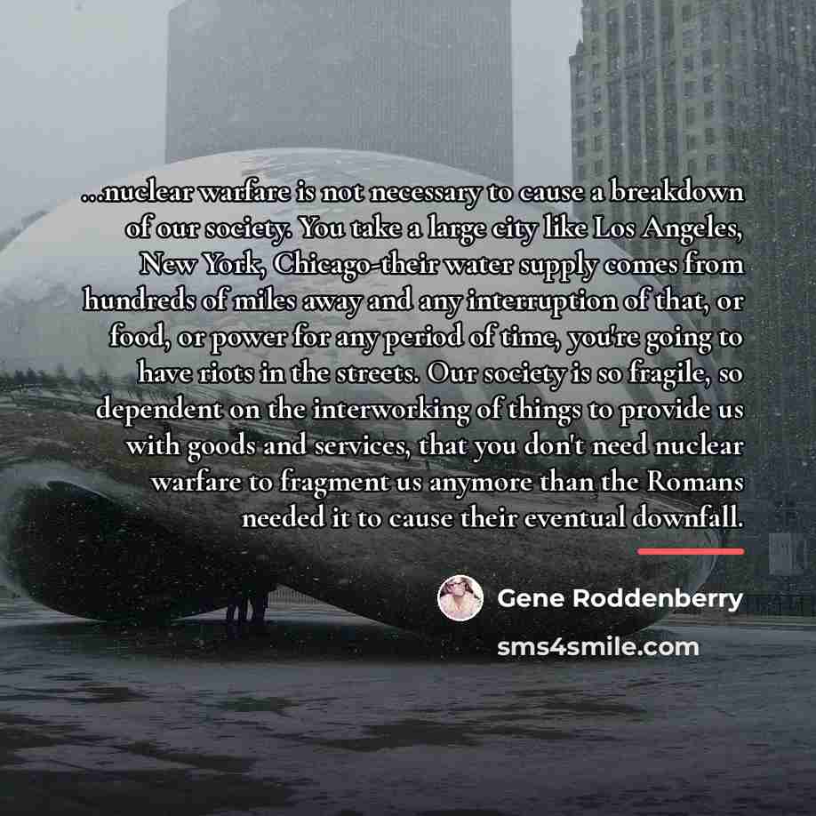 “...nuclear warfare is not necessary to cause a breakdown of…” quote by Gene Roddenberry