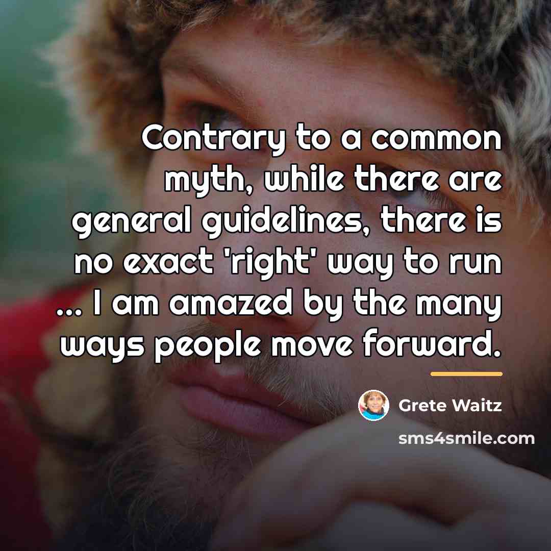 “Contrary to a common myth, while there are general guidelines,…” quote by Grete Waitz