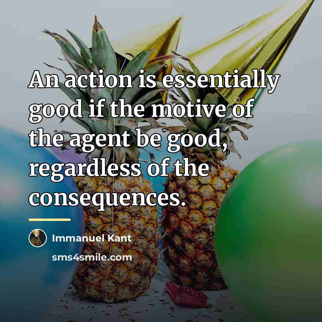 “An action is essentially good if the motive of the…” quote by Immanuel Kant