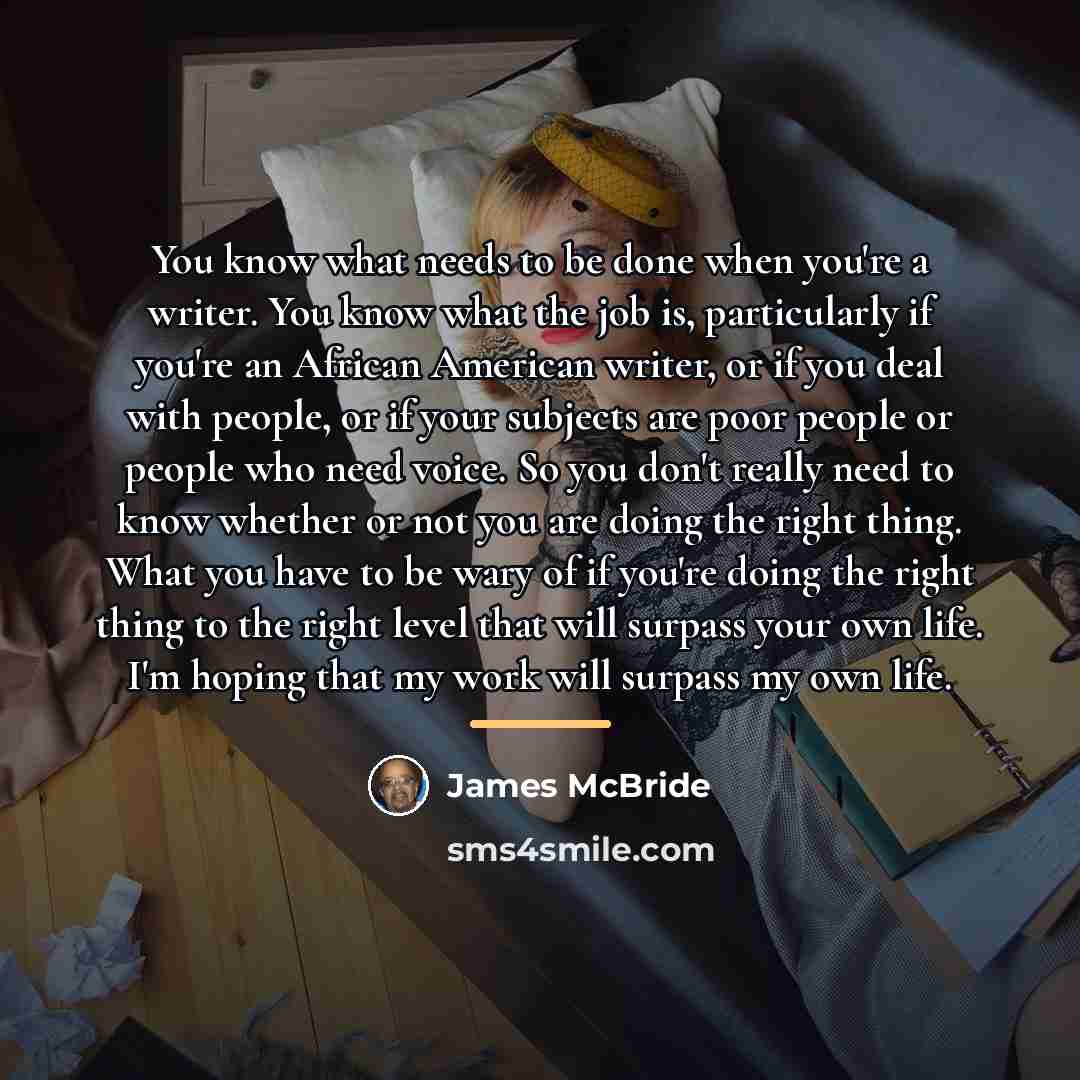 “You know what needs to be done when you're a…” quote by James McBride