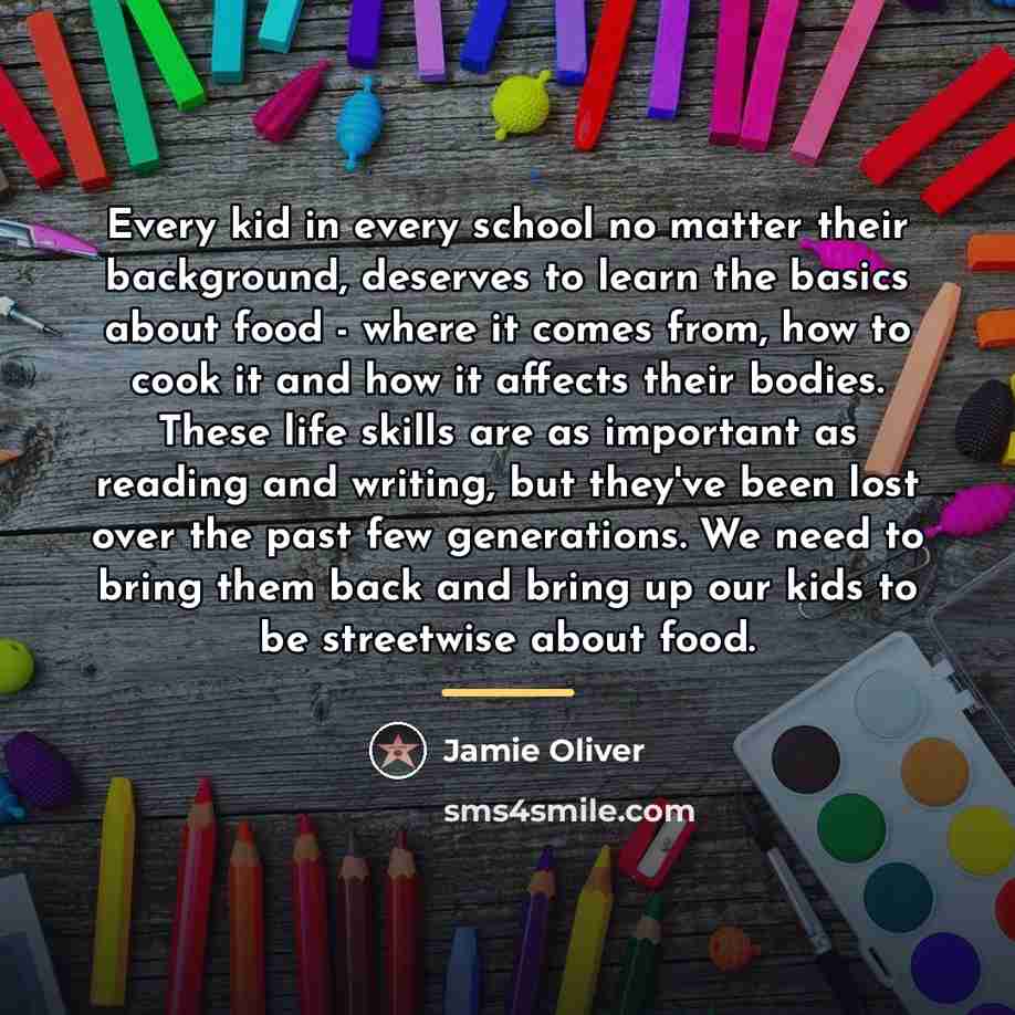 “Every kid in every school no matter their background, deserves…” quote by Jamie Oliver