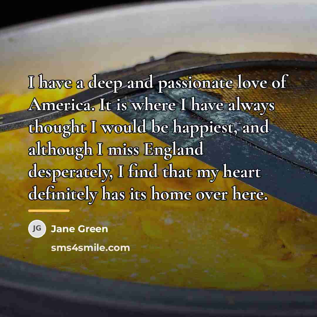 “I have a deep and passionate love of America. It…” quote by Jane Green