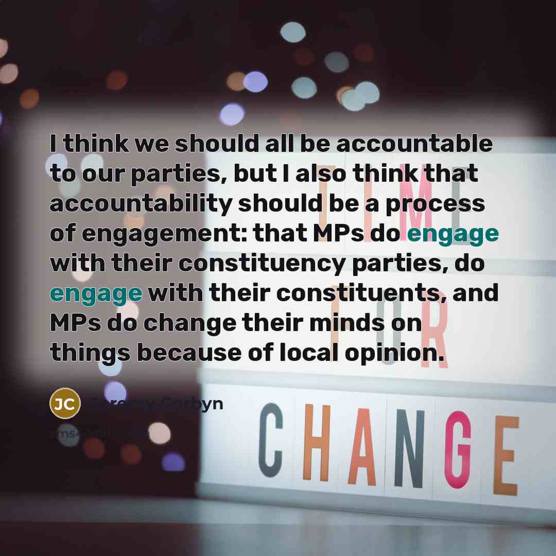 “I think we should all be accountable to our parties,…” quote by Jeremy Corbyn