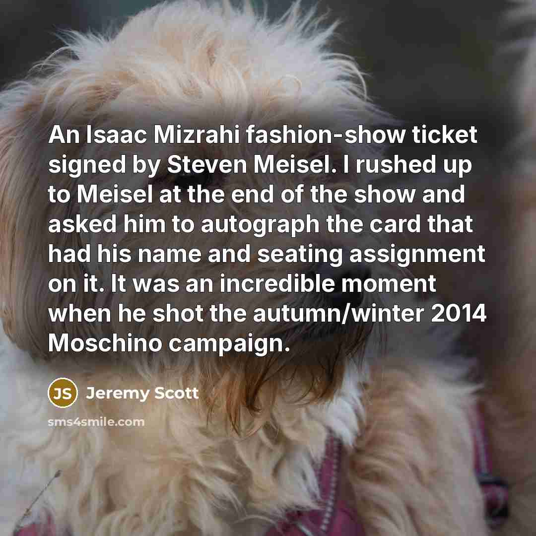 “An Isaac Mizrahi fashion-show ticket signed by Steven Meisel. I…” quote by Jeremy Scott