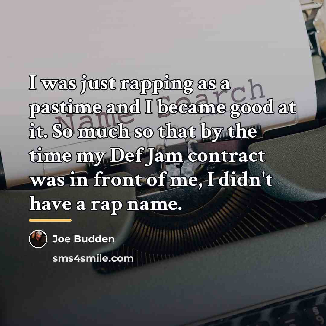 “I was just rapping as a pastime and I became…” quote by Joe Budden