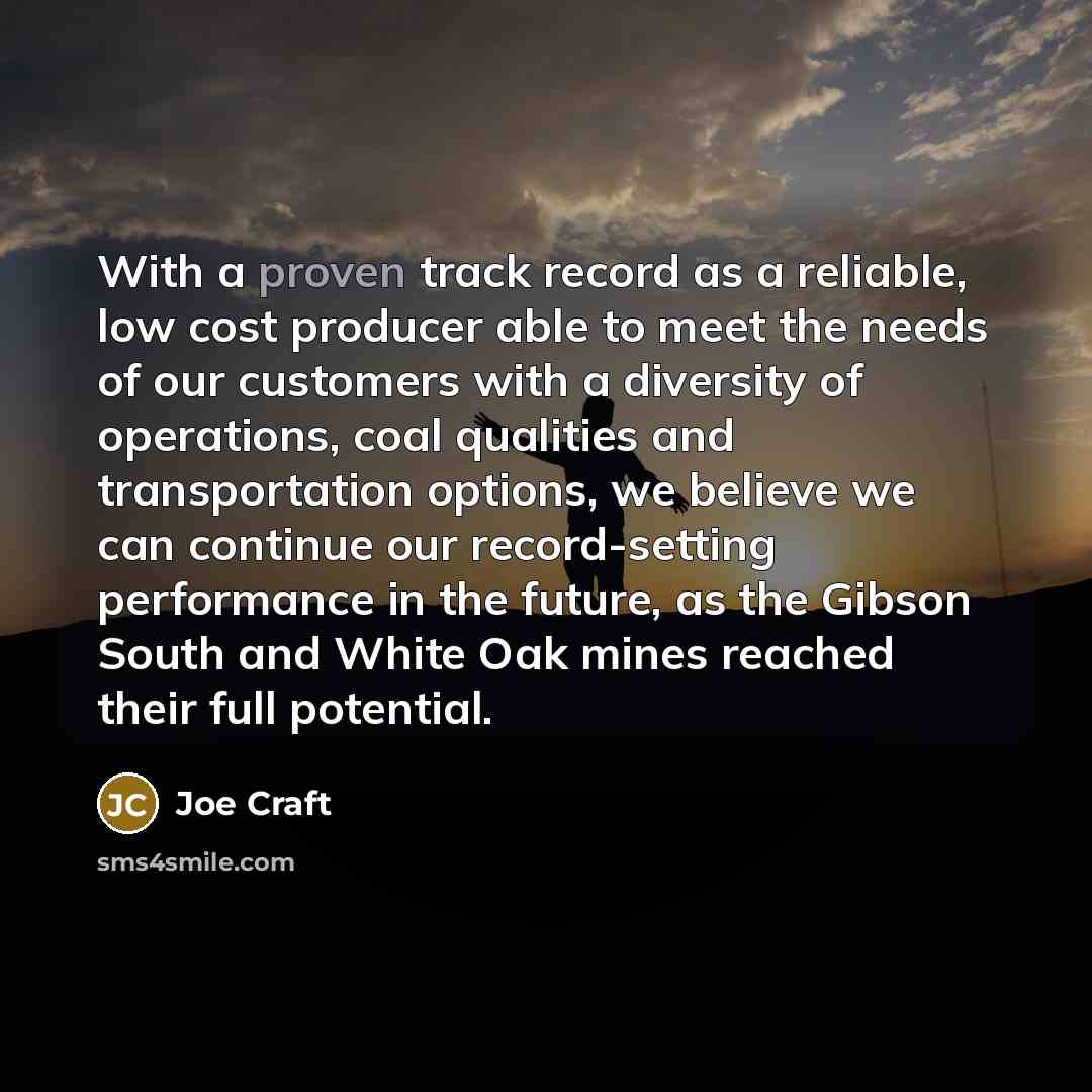 “With a proven track record as a reliable, low cost…” quote by Joe Craft