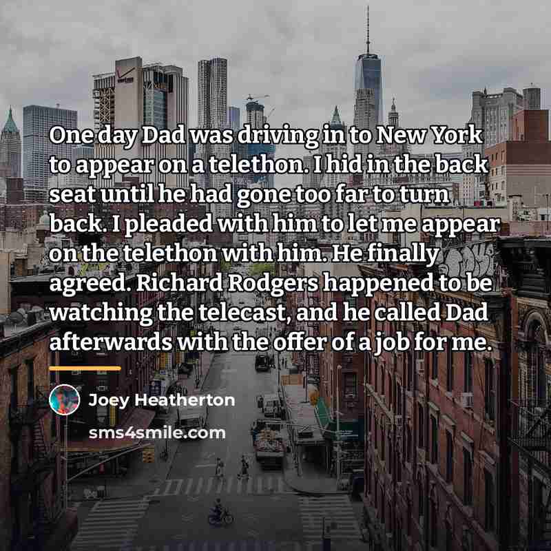 “One day Dad was driving in to New York to…” quote by Joey Heatherton