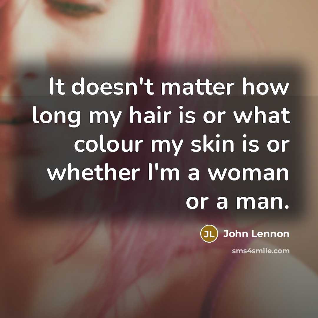 “It doesn't matter how long my hair is or what…” quote by John Lennon
