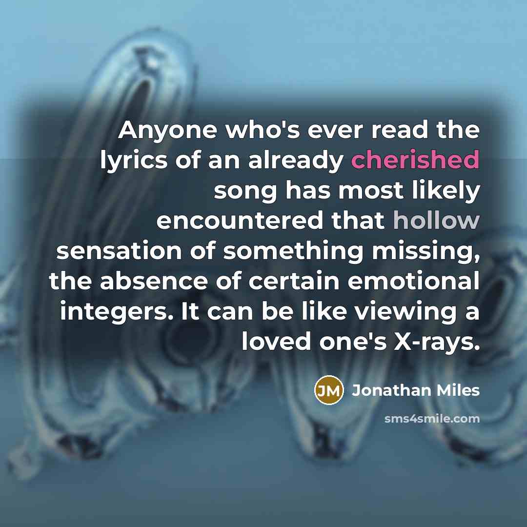 “Anyone who's ever read the lyrics of an already cherished…” quote by Jonathan Miles
