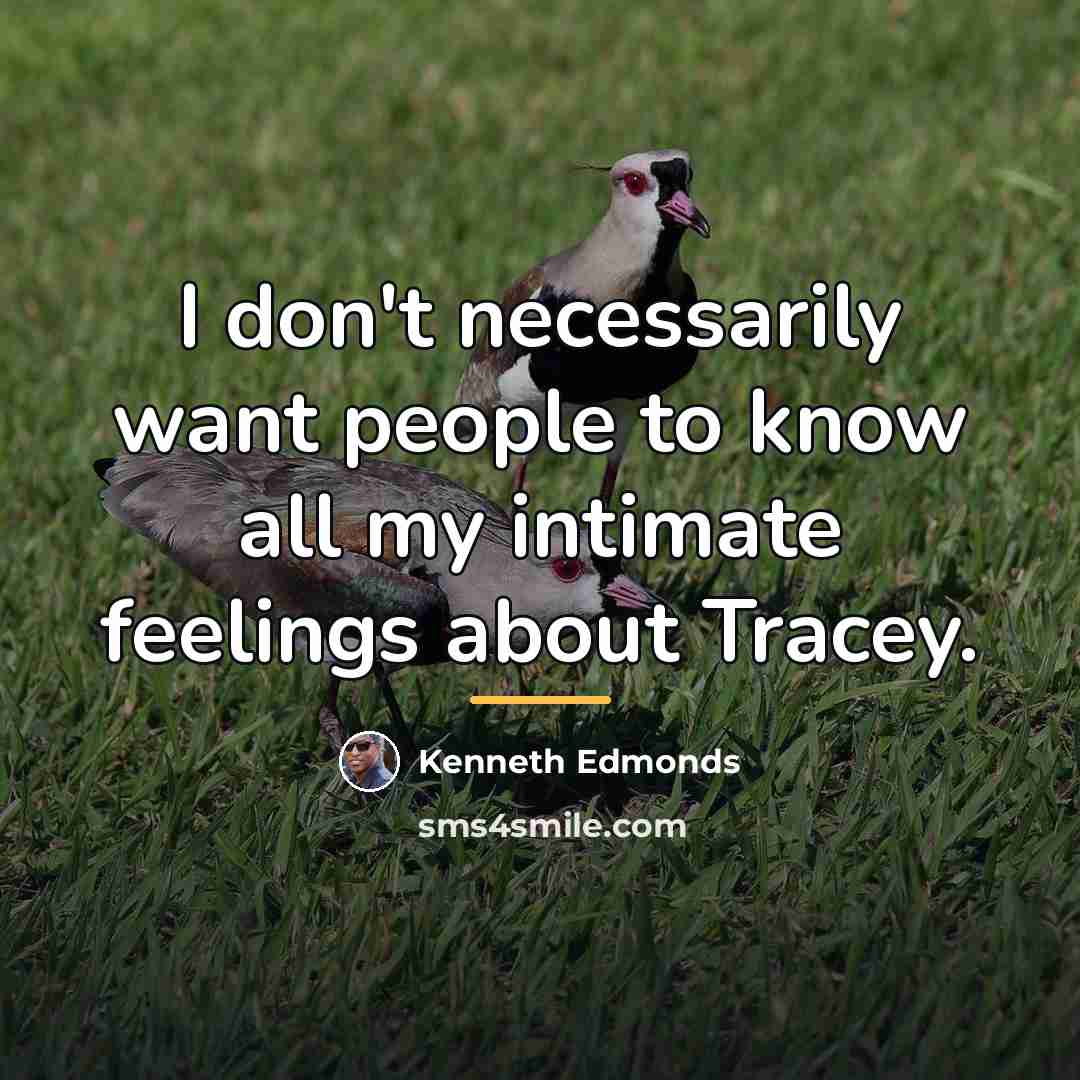 “I don't necessarily want people to know all my intimate…” quote by Kenneth Edmonds
