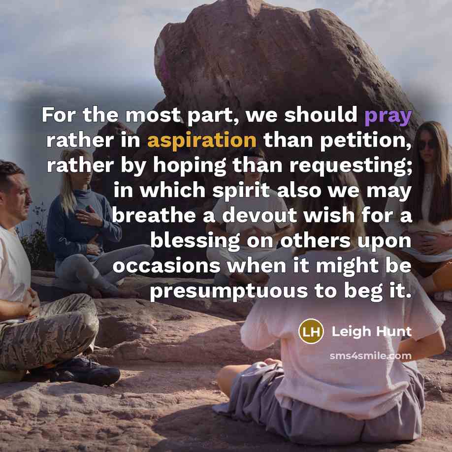 “For the most part, we should pray rather in aspiration…” quote by Leigh Hunt