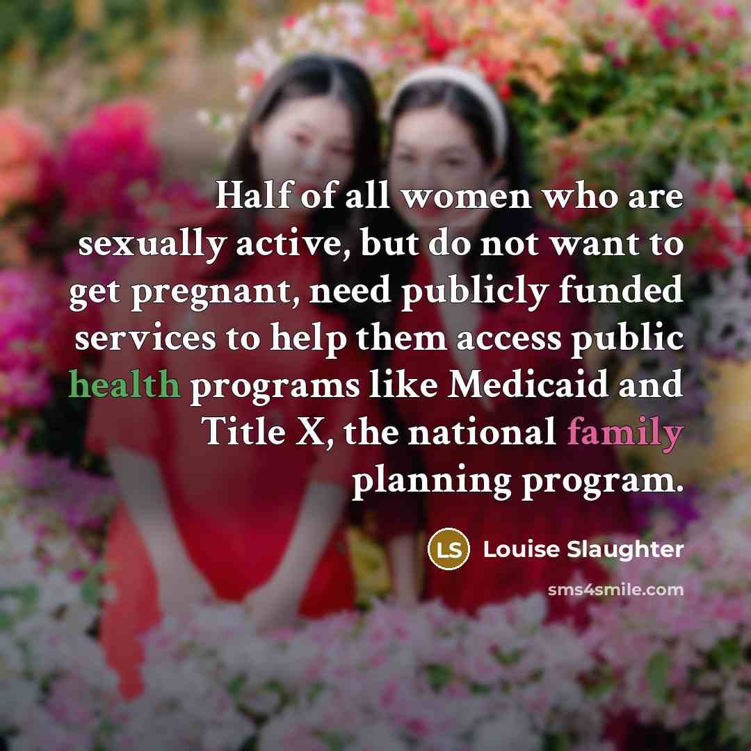 “Half of all women who are sexually active, but do…” quote by Louise Slaughter
