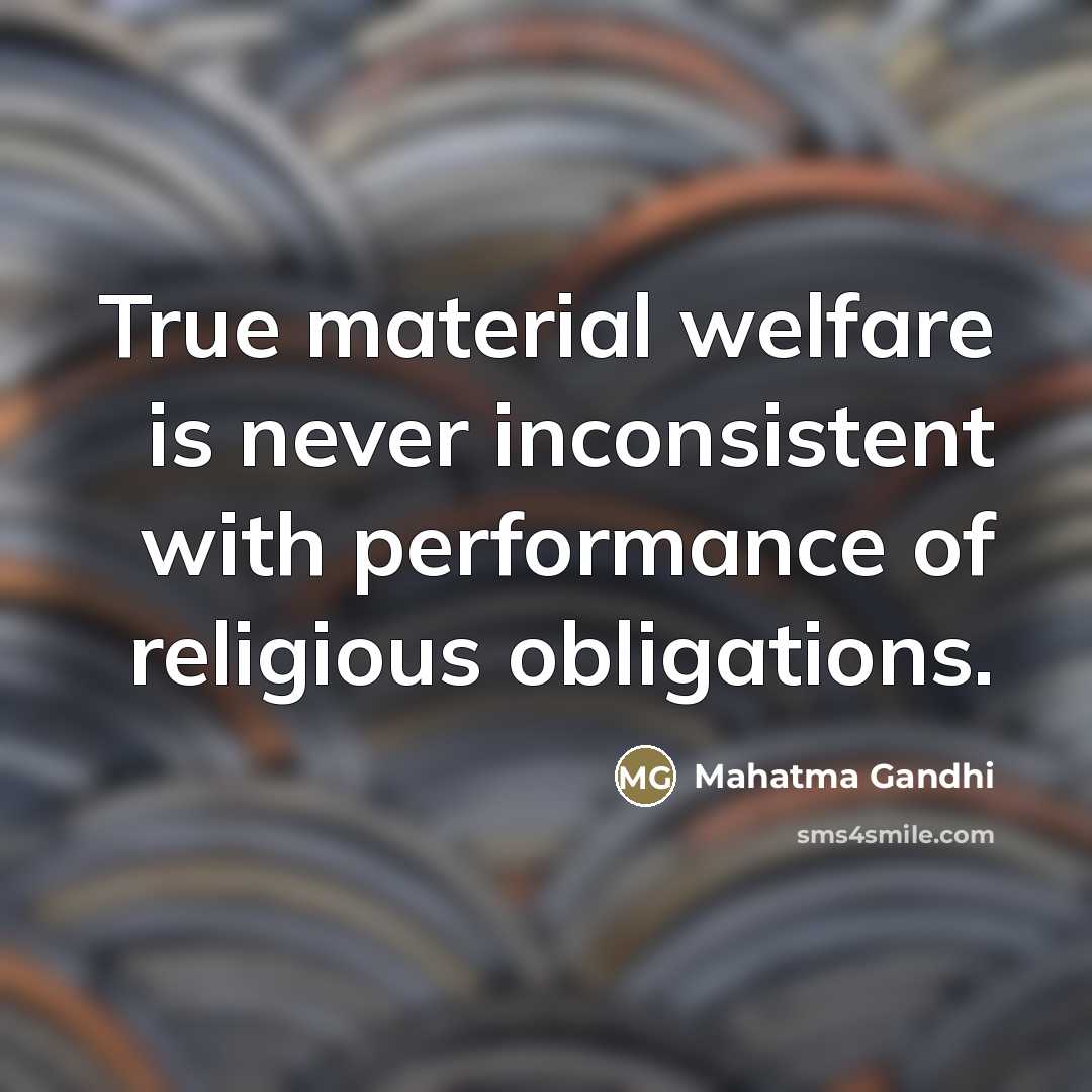 “True material welfare is never inconsistent with performance of religious…” quote by Mahatma Gandhi
