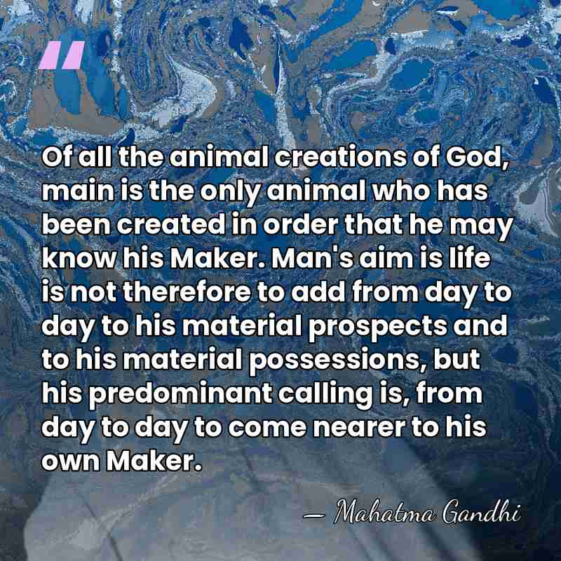 Of all the animal creations of God, main is the only animal&hellip; - Mahatma Gandhi