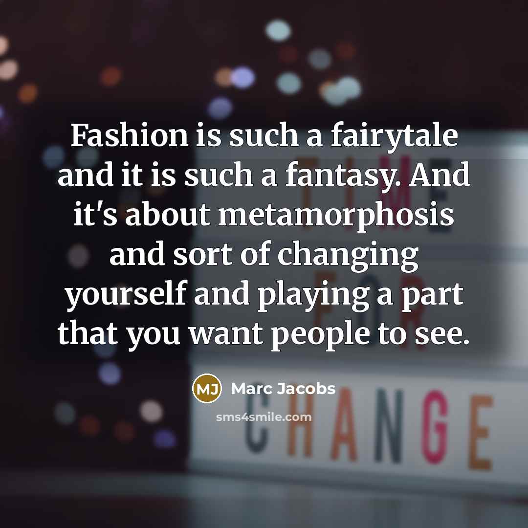 “Fashion is such a fairytale and it is such a…” quote by Marc Jacobs