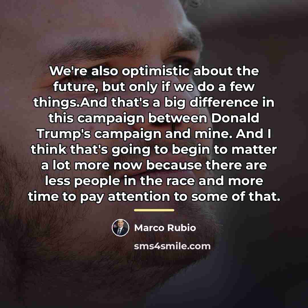 “We're also optimistic about the future, but only if we…” quote by Marco Rubio