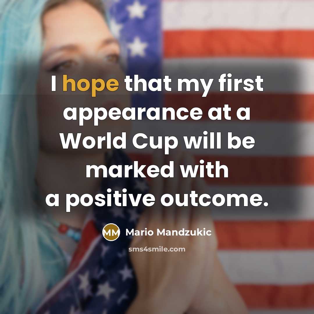 “I hope that my first appearance at a World Cup…” quote by Mario Mandzukic