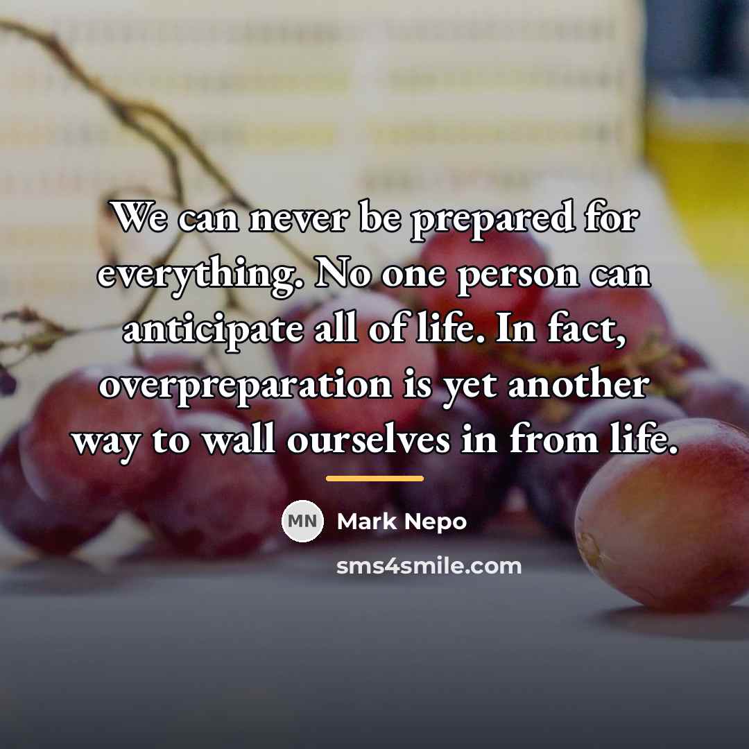 “We can never be prepared for everything. No one person…” quote by Mark Nepo
