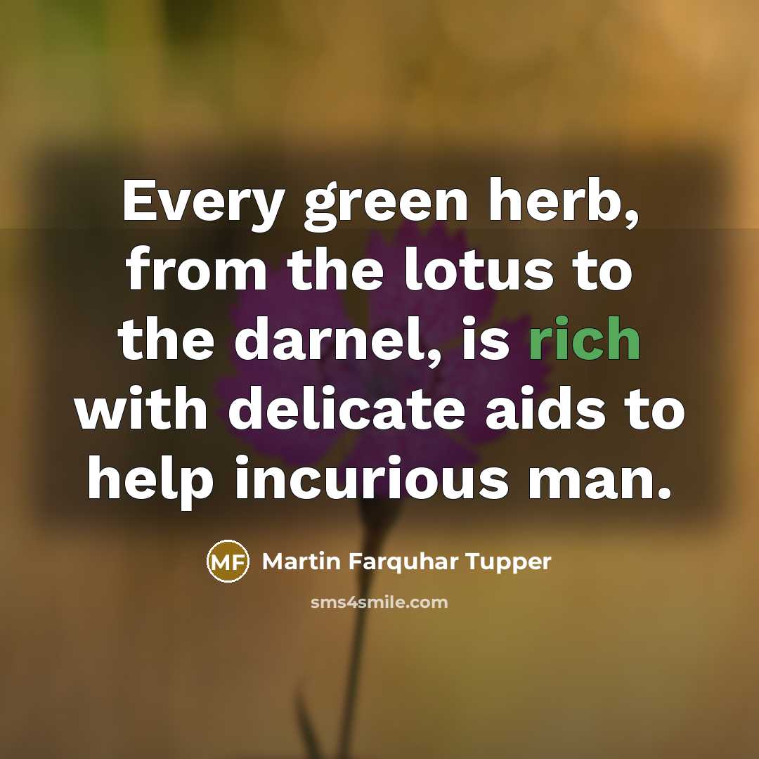 “Every green herb, from the lotus to the darnel, is…” quote by Martin Farquhar Tupper