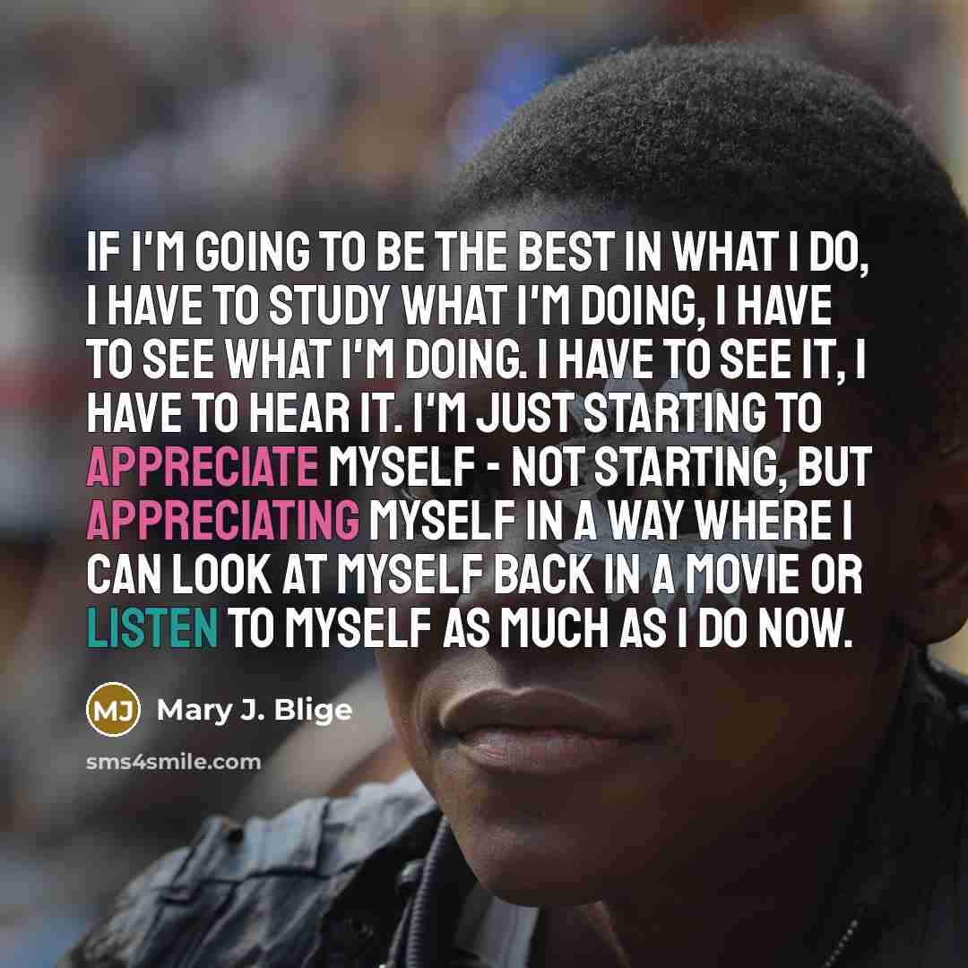 “If I'm going to be the best in what I…” quote by Mary J. Blige