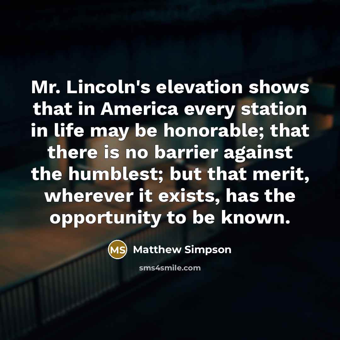 “Mr. Lincoln's elevation shows that in America every station in…” quote by Matthew Simpson
