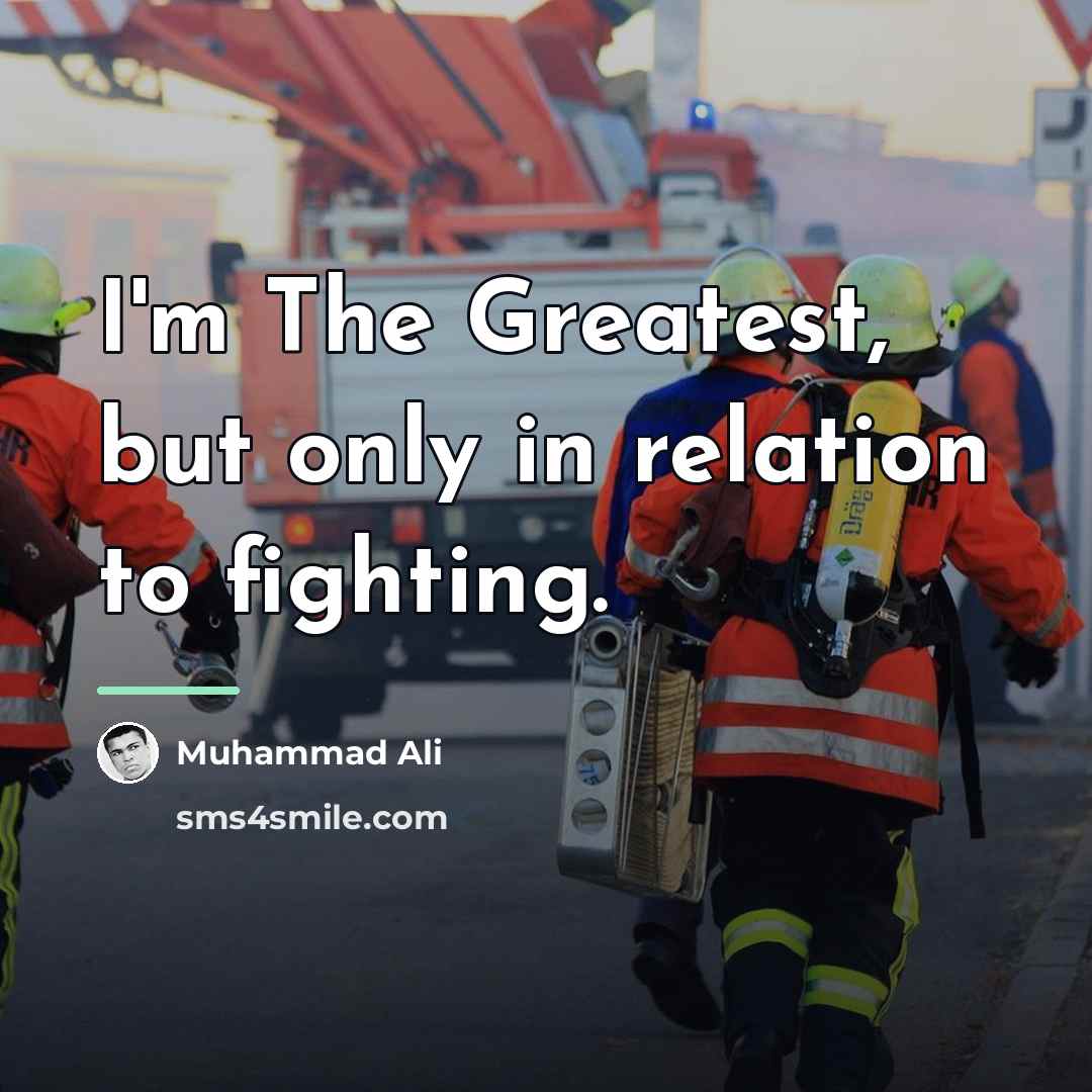 “I'm The Greatest, but only in relation to fighting.…” quote by Muhammad Ali