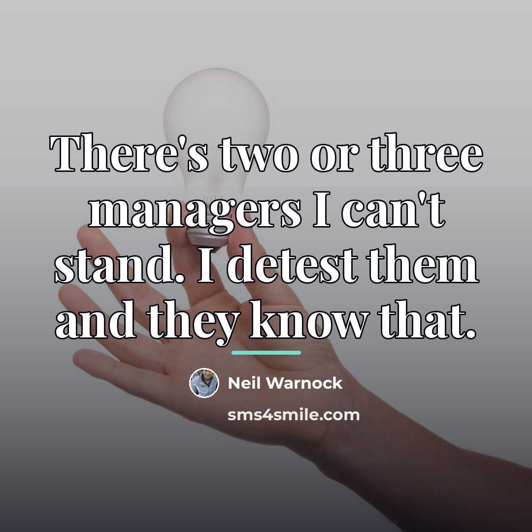“There's two or three managers I can't stand. I detest…” quote by Neil Warnock