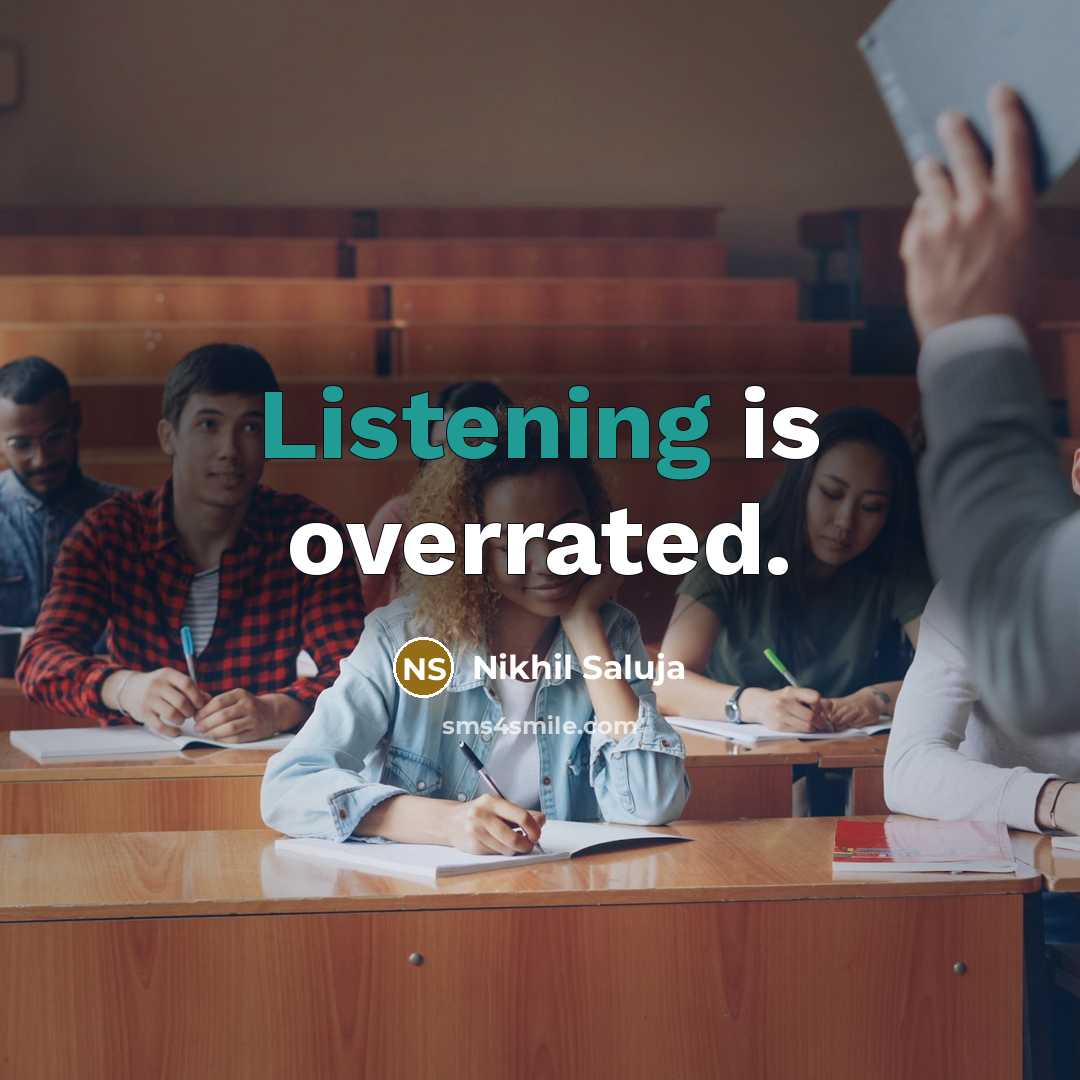 “Listening is overrated.…” quote by Nikhil Saluja