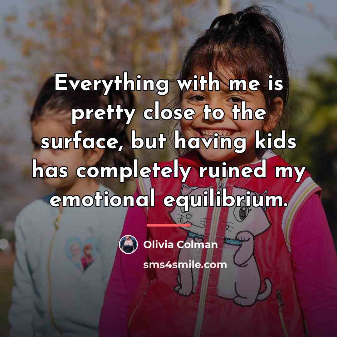 “Everything with me is pretty close to the surface, but…” quote by Olivia Colman