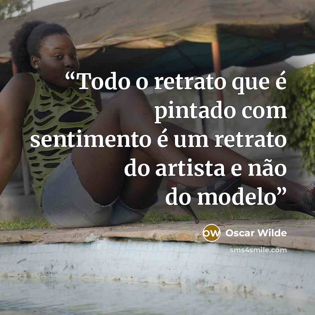 “Todo o retrato que é pintado com sentimento é um retrato do artista e não do modelo” quote by Oscar Wilde
