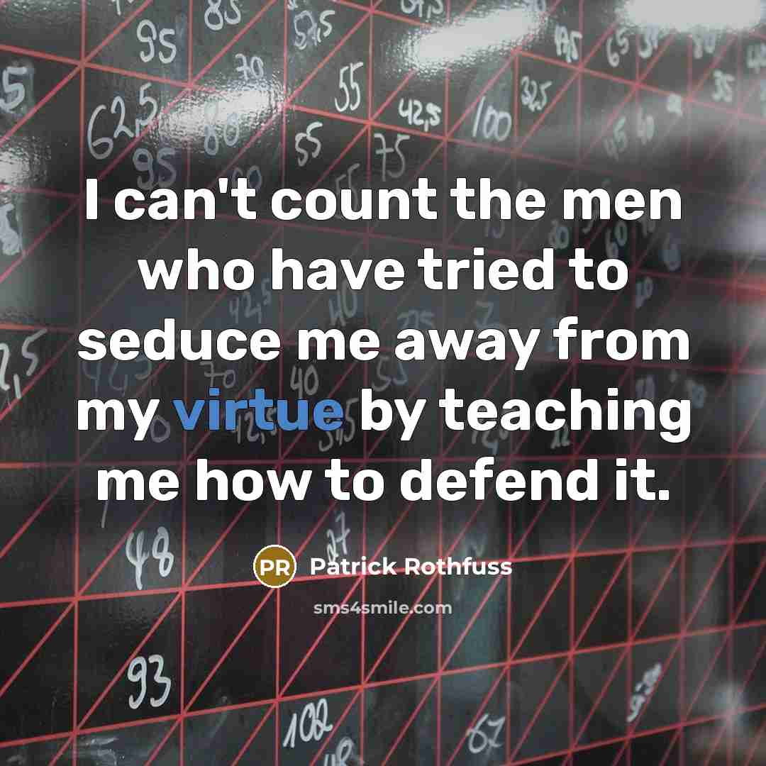 “I can't count the men who have tried to seduce…” quote by Patrick Rothfuss