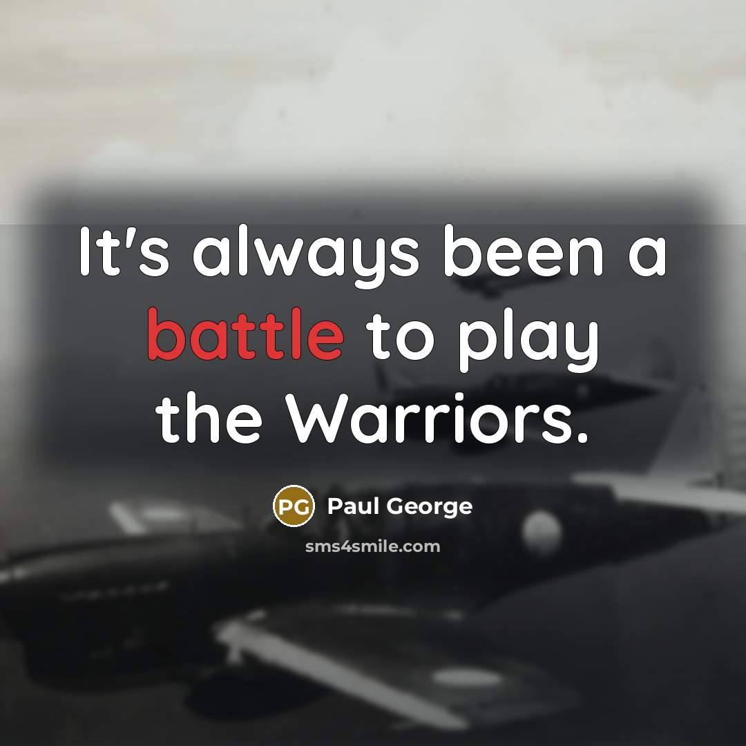 “It's always been a battle to play the Warriors.…” quote by Paul George