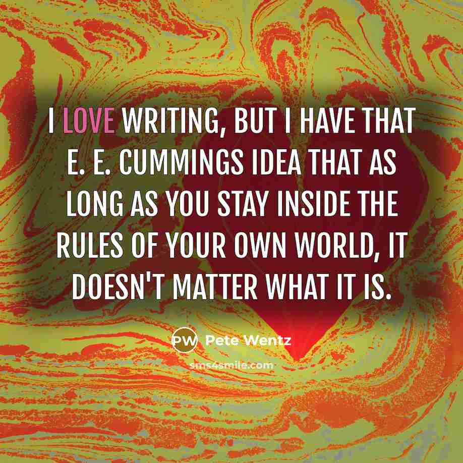 “I love writing, but I have that E. E. Cummings…” quote by Pete Wentz