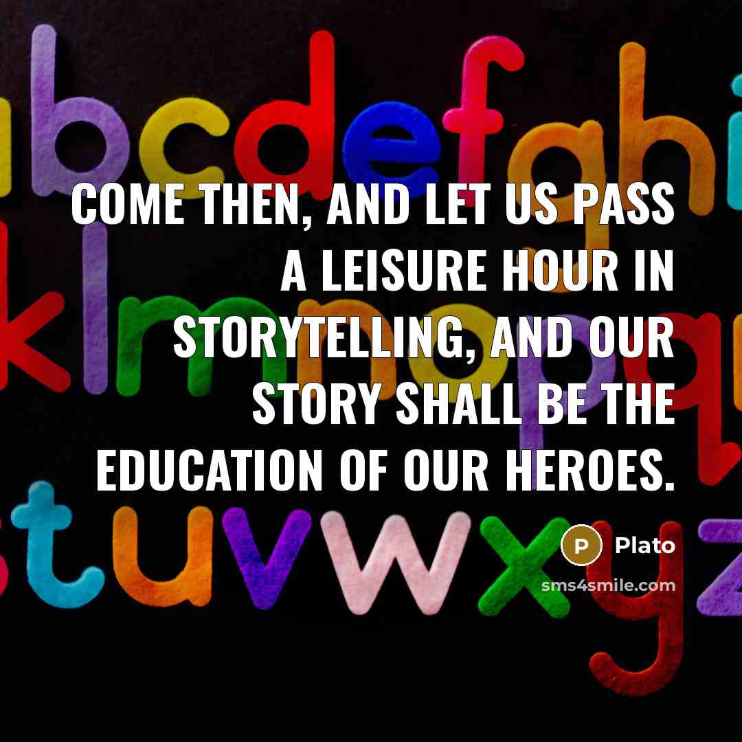 “Come then, and let us pass a leisure hour in…” quote by Plato