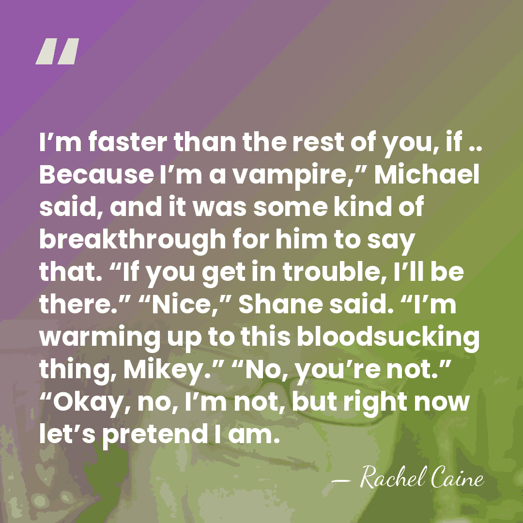 I’m faster than the rest of you, if .. Because I’m a&hellip; - Rachel Caine