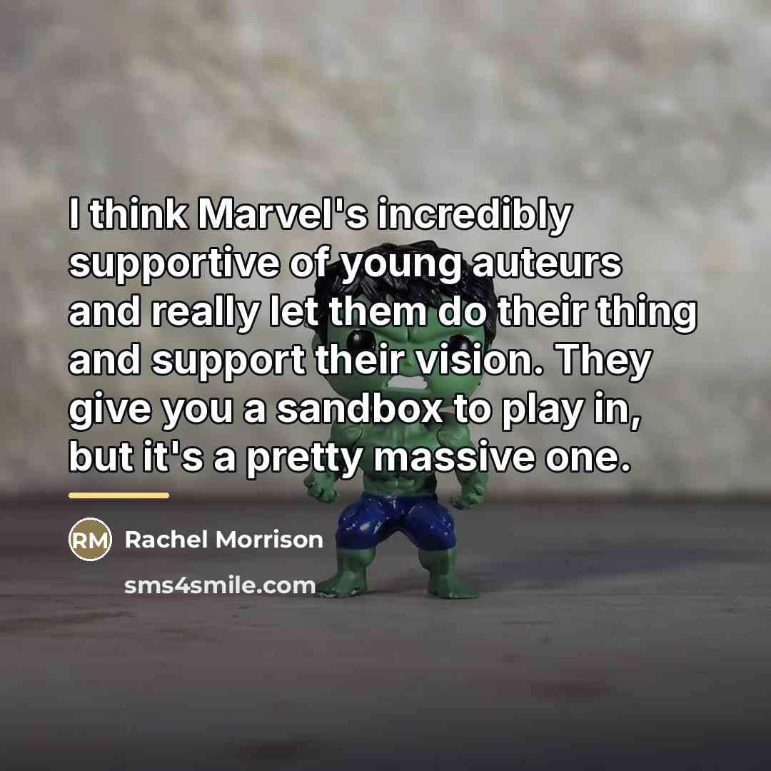 “I think Marvel's incredibly supportive of young auteurs and really…” quote by Rachel Morrison