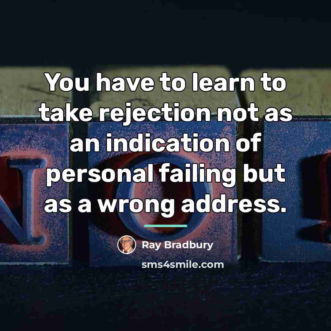 “You have to learn to take rejection not as an…” quote by Ray Bradbury