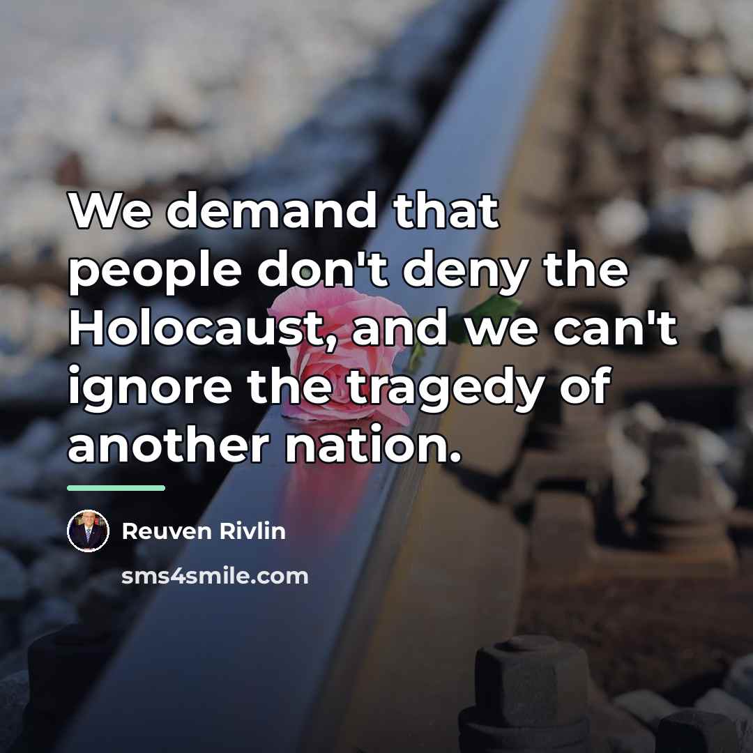 “We demand that people don't deny the Holocaust, and we…” quote by Reuven Rivlin