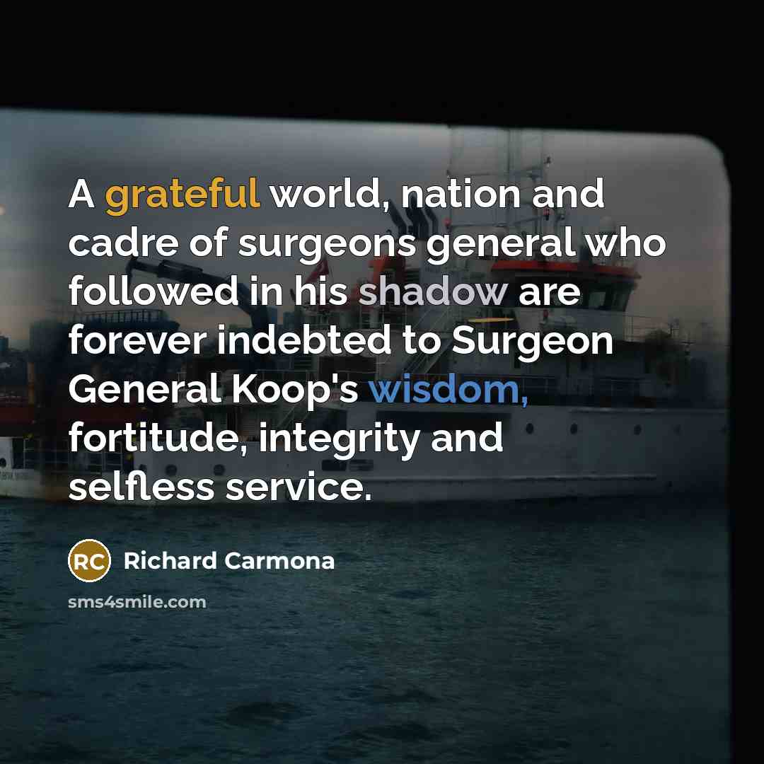 “A grateful world, nation and cadre of surgeons general who…” quote by Richard Carmona