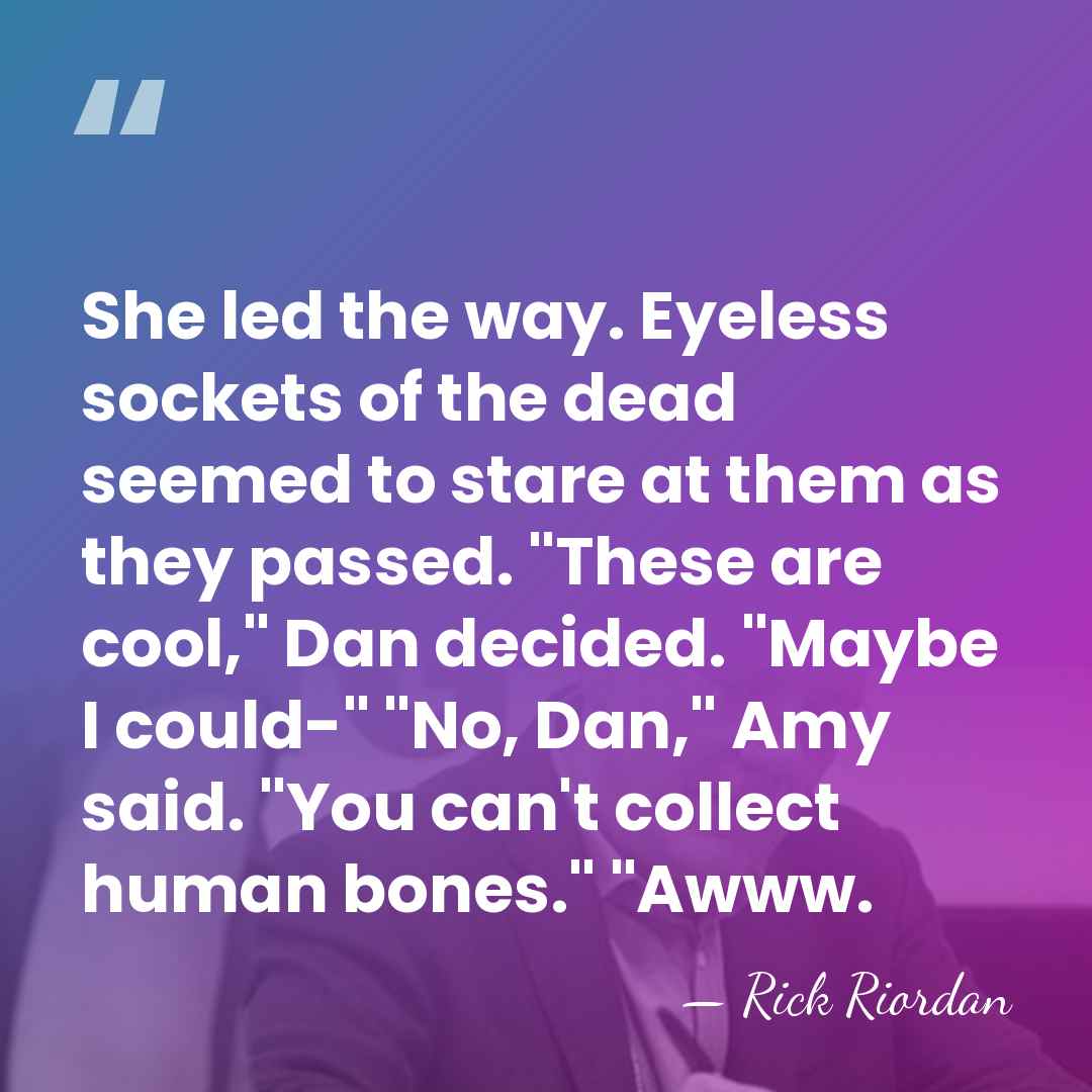 She led the way. Eyeless sockets of the dead seemed to stare&hellip; - Rick Riordan