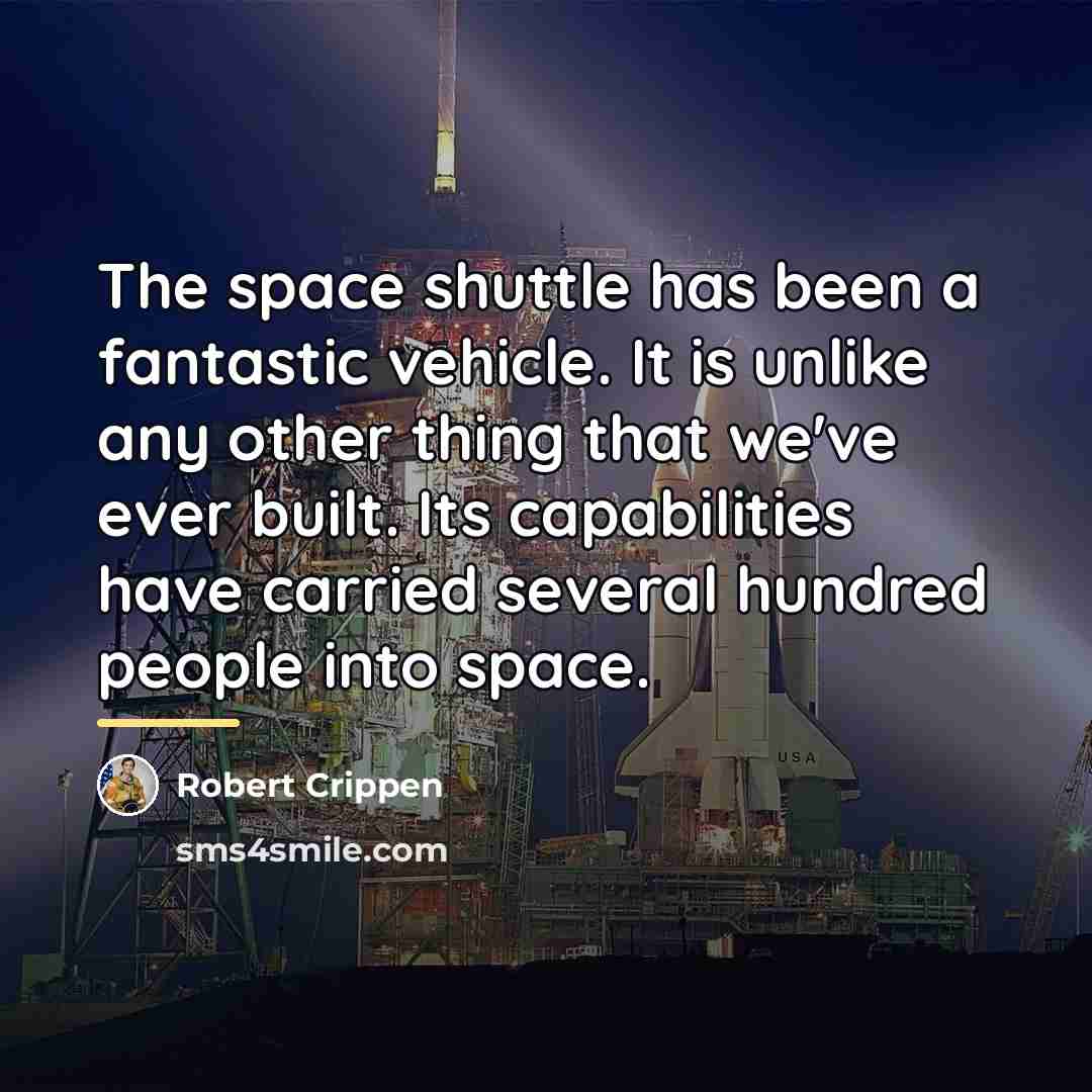 “The space shuttle has been a fantastic vehicle. It is…” quote by Robert Crippen